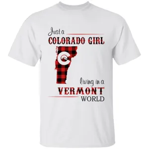 Just A Colorado Girl Living In A Vermont World T-shirt