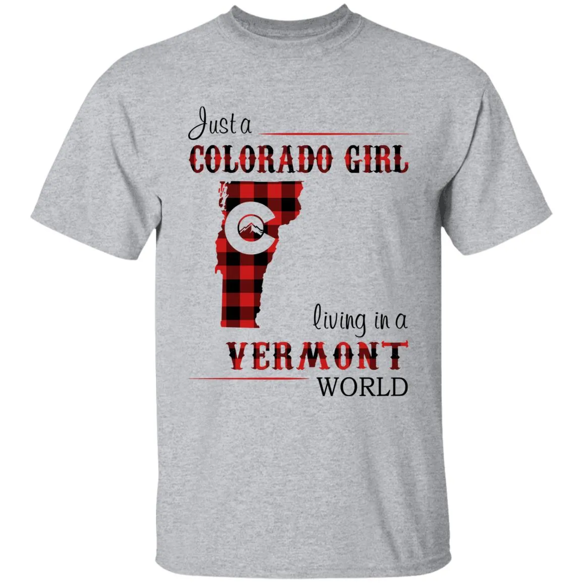 Just A Colorado Girl Living In A Vermont World T-shirt