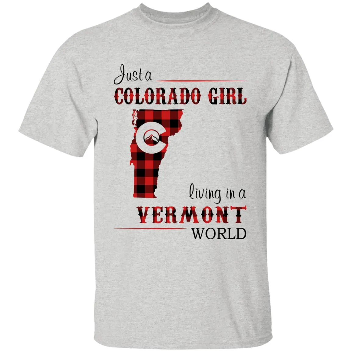 Just A Colorado Girl Living In A Vermont World T-shirt