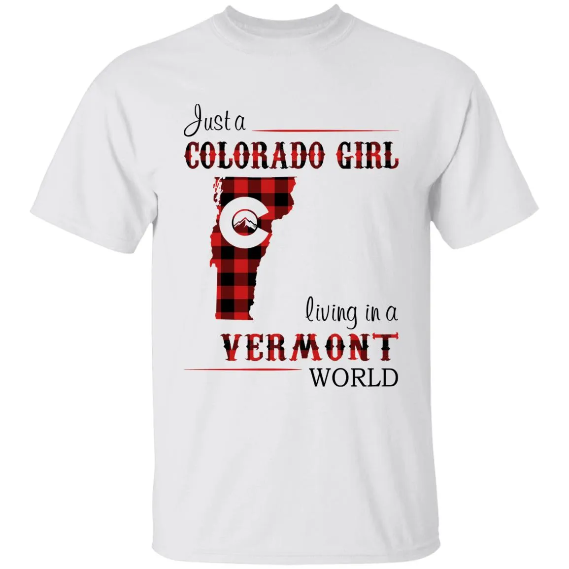 Just A Colorado Girl Living In A Vermont World T-shirt