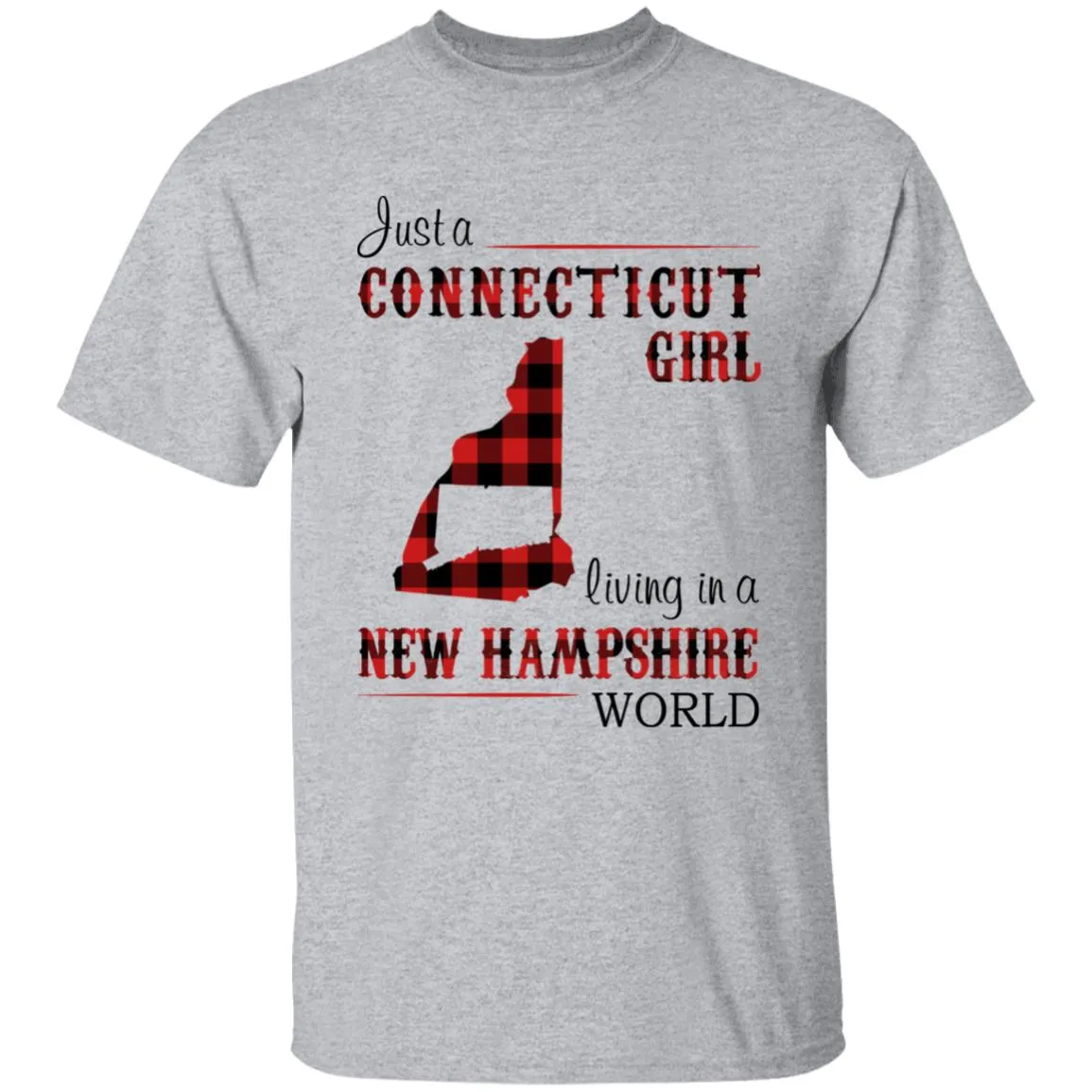 Just A Connecticut Girl Living In A New Hampshire World T-shirt