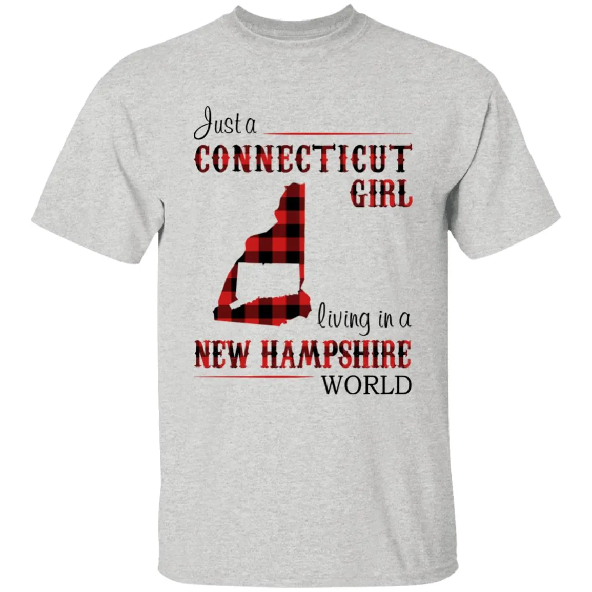 Just A Connecticut Girl Living In A New Hampshire World T-shirt