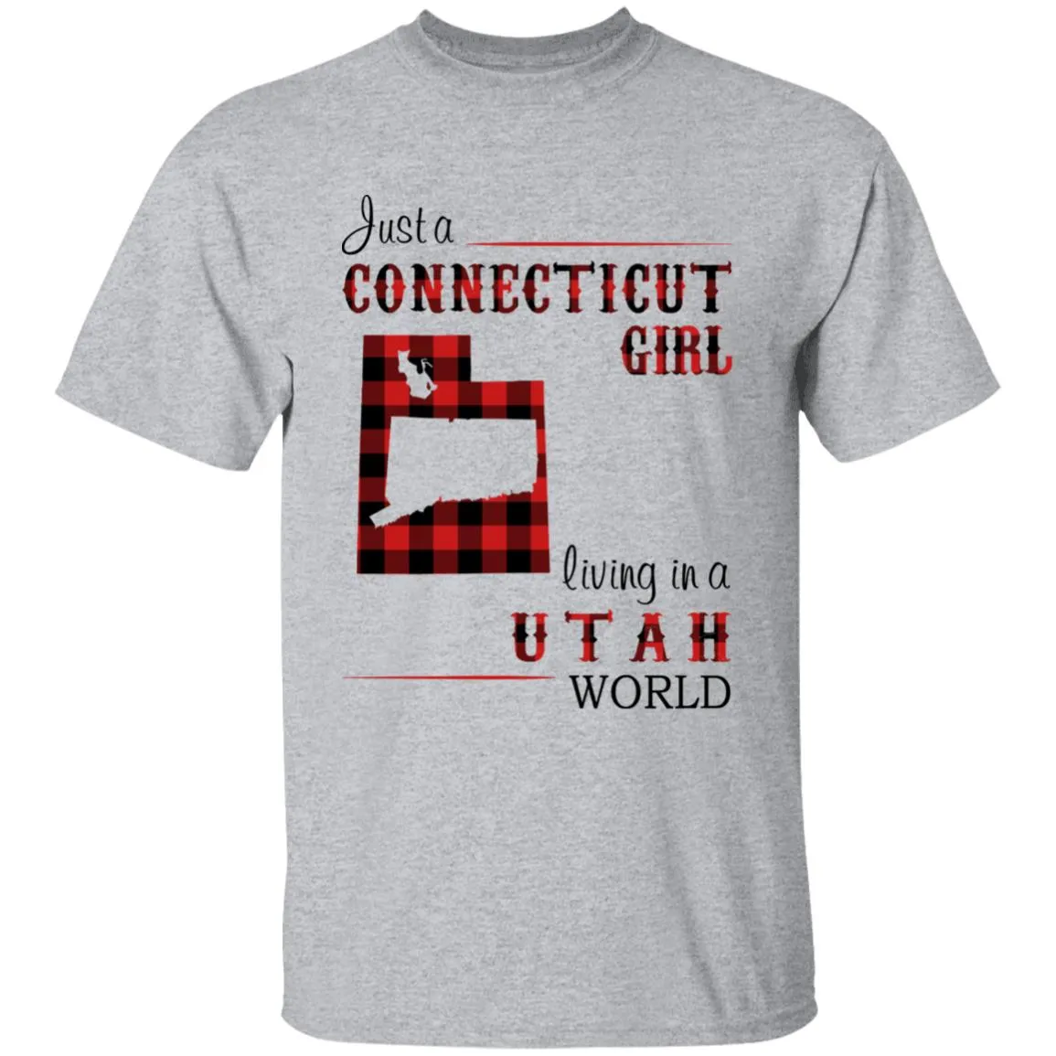 Just A Connecticut Girl Living In A Utah World T-shirt