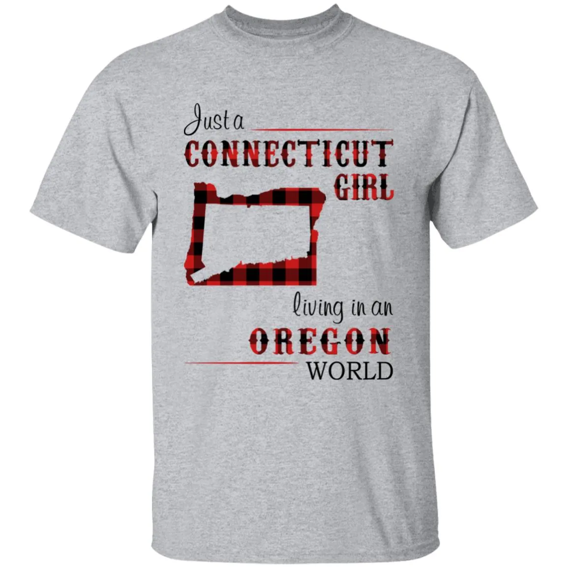 Just A Connecticut Girl Living In An Oregon World T-shirt
