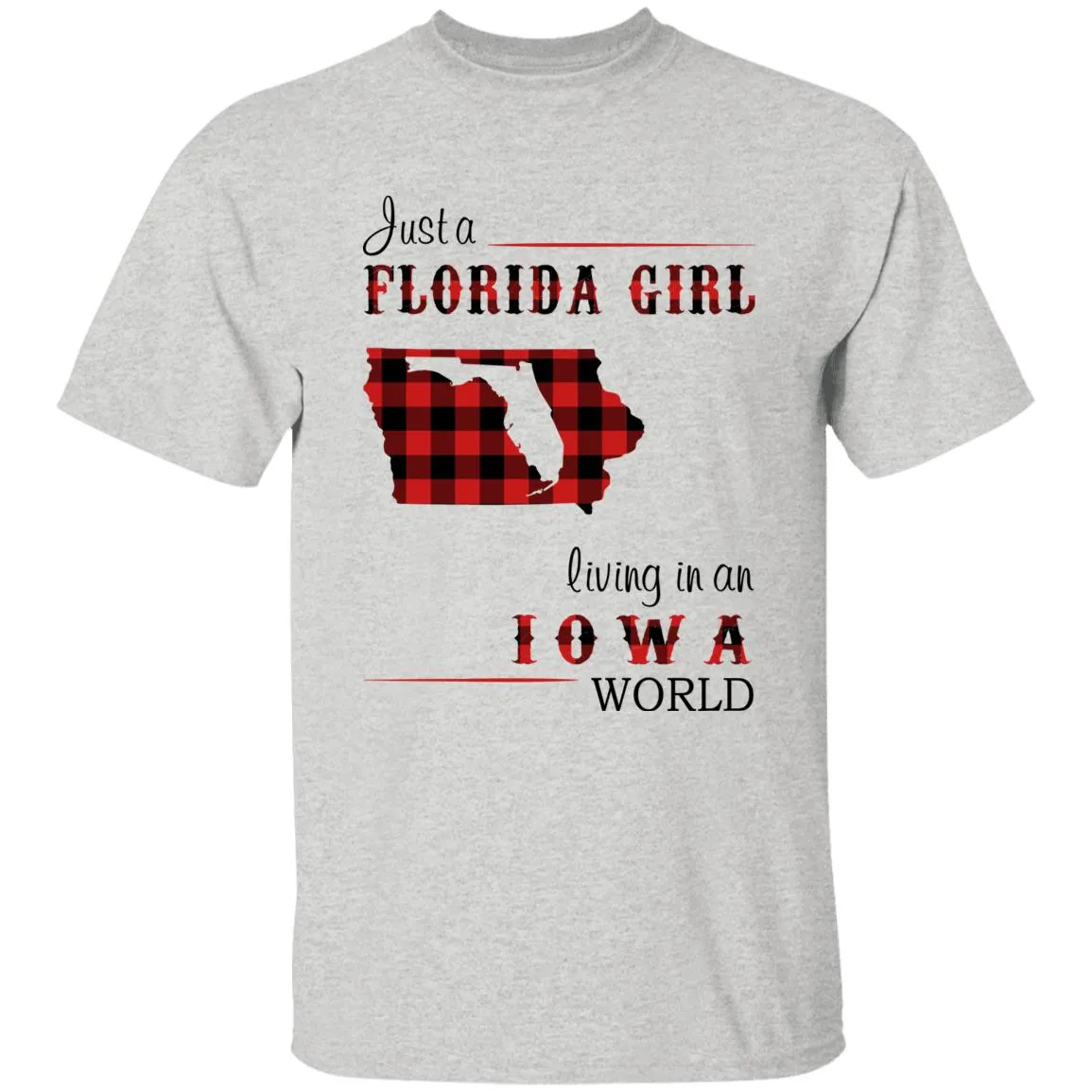 Just A Florida Girl Living In An Iowa World T-shirt