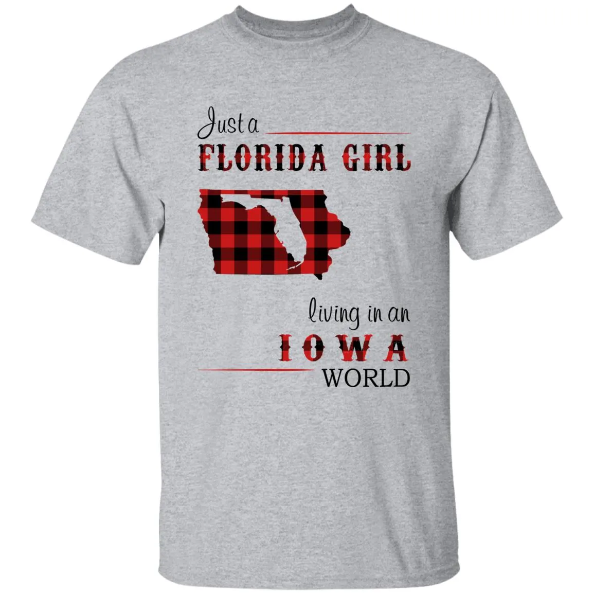 Just A Florida Girl Living In An Iowa World T-shirt