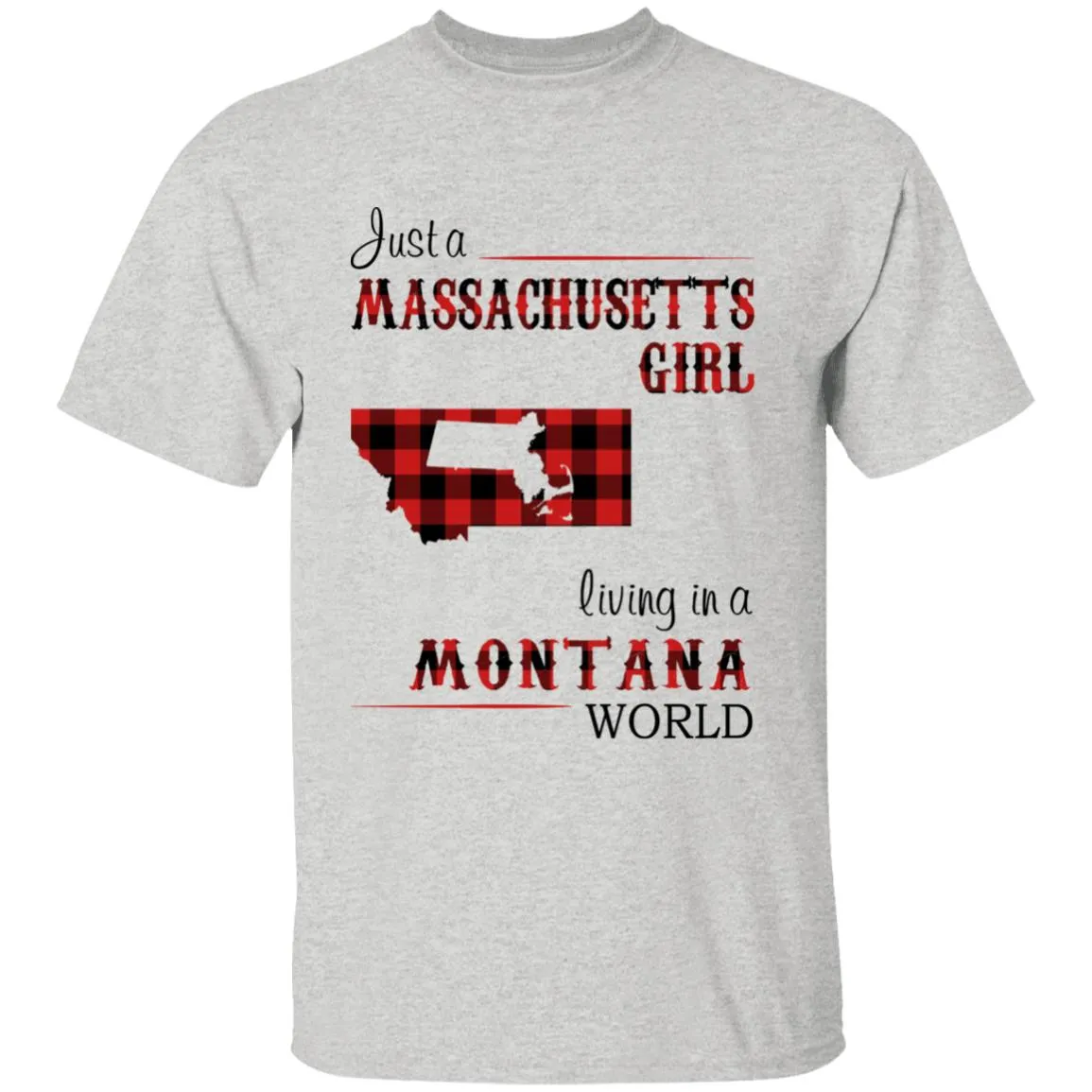 Just A Massachusetts Girl Living In A Montana World T-shirt