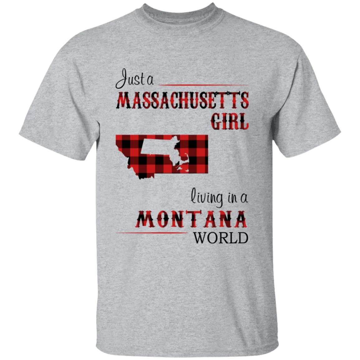 Just A Massachusetts Girl Living In A Montana World T-shirt