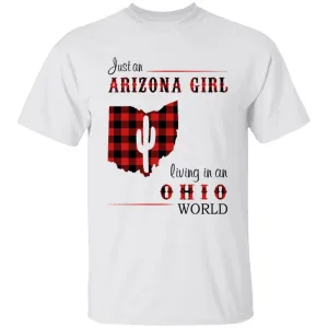 Just An Arizona Girl Living In An Ohio World T-shirt