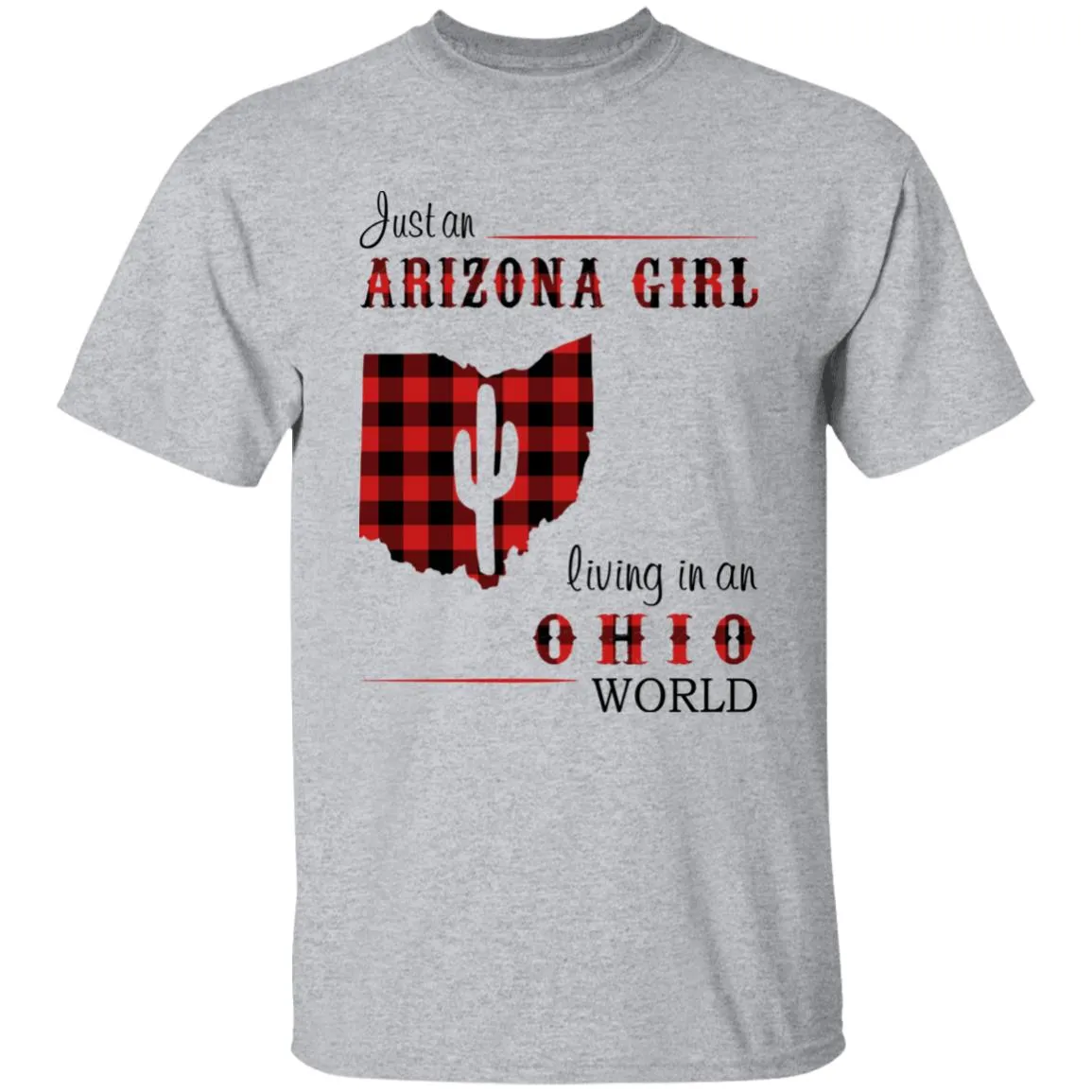Just An Arizona Girl Living In An Ohio World T-shirt