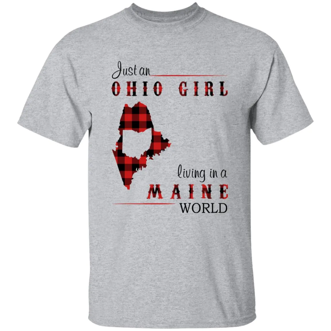 Just An Ohio Girl Living In A Maine World T-shirt