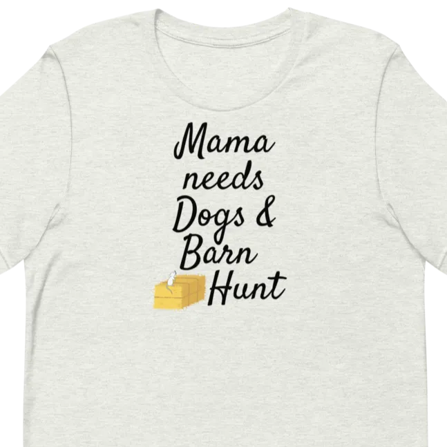 Mama Needs Dogs & Barn Hunt T-Shirts - Light