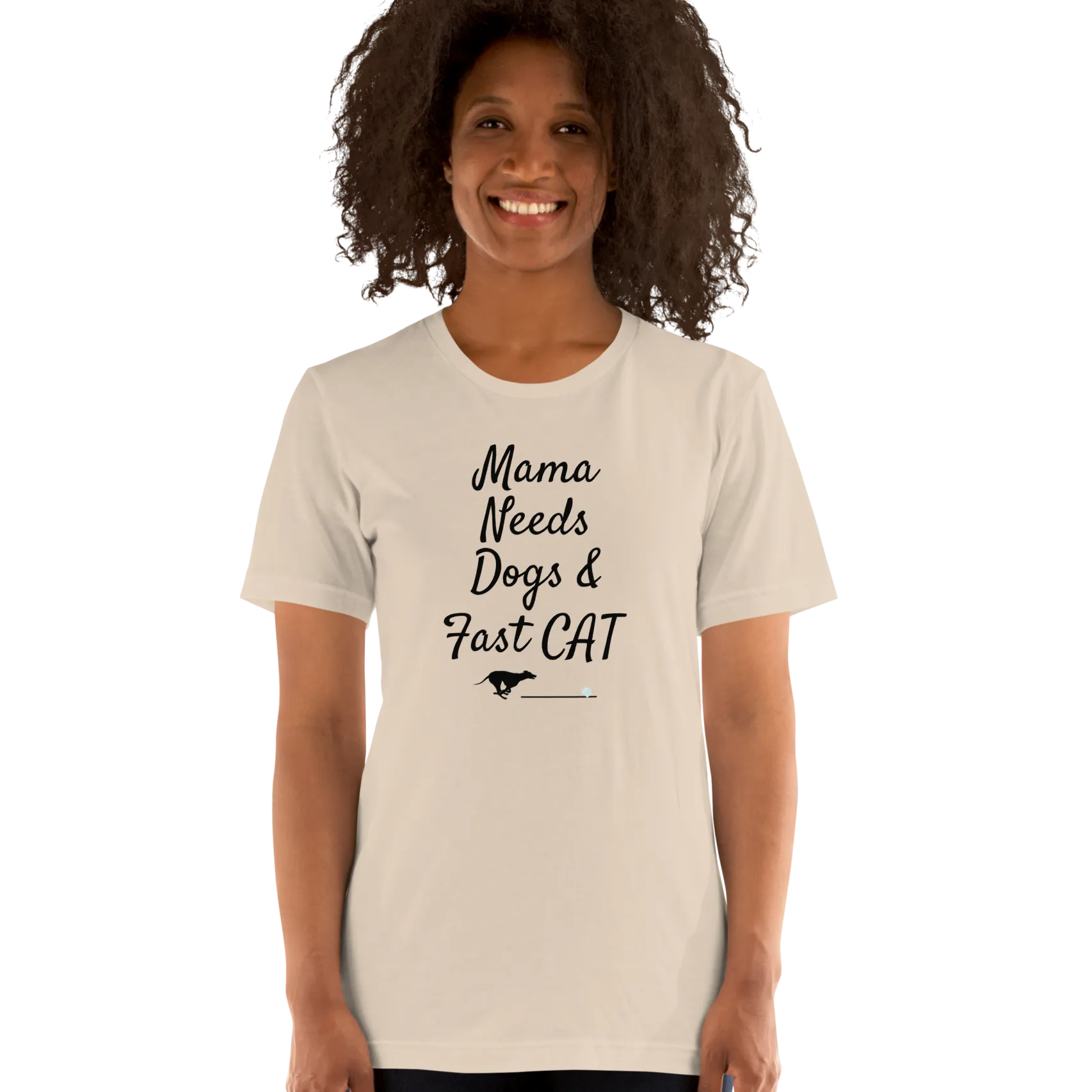 Mama Needs Dogs & Fast CAT T-Shirts - Light