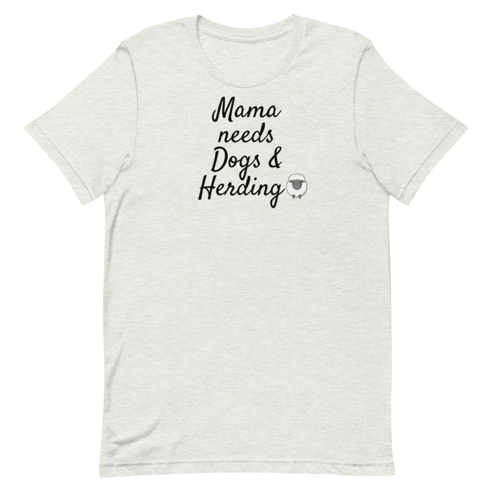 Mama Needs Dogs & Sheep Herding T-Shirts - Light