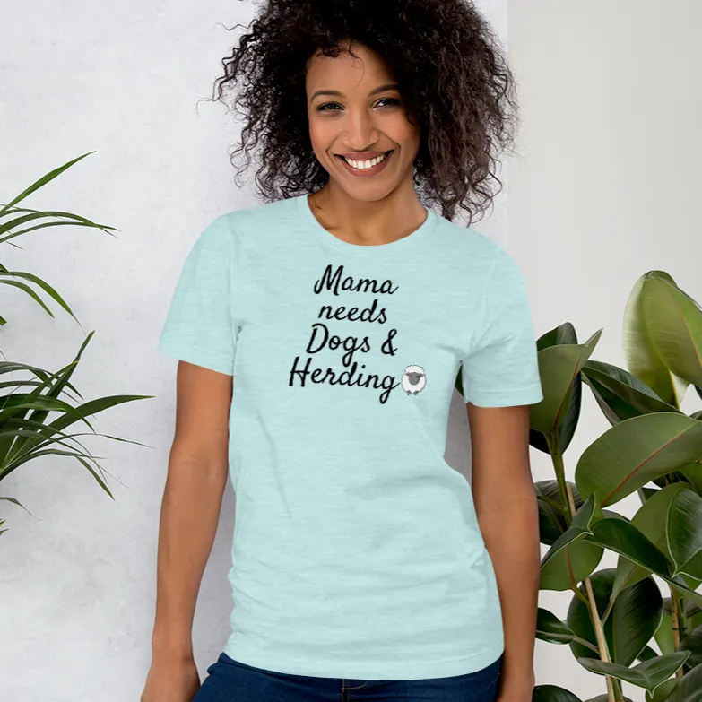 Mama Needs Dogs & Sheep Herding T-Shirts - Light