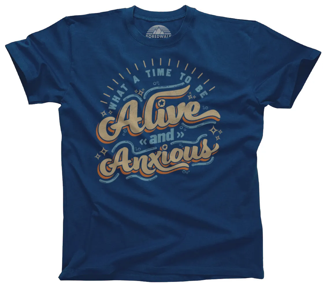 Men's What a Time to be Alive and Anxious T-Shirt