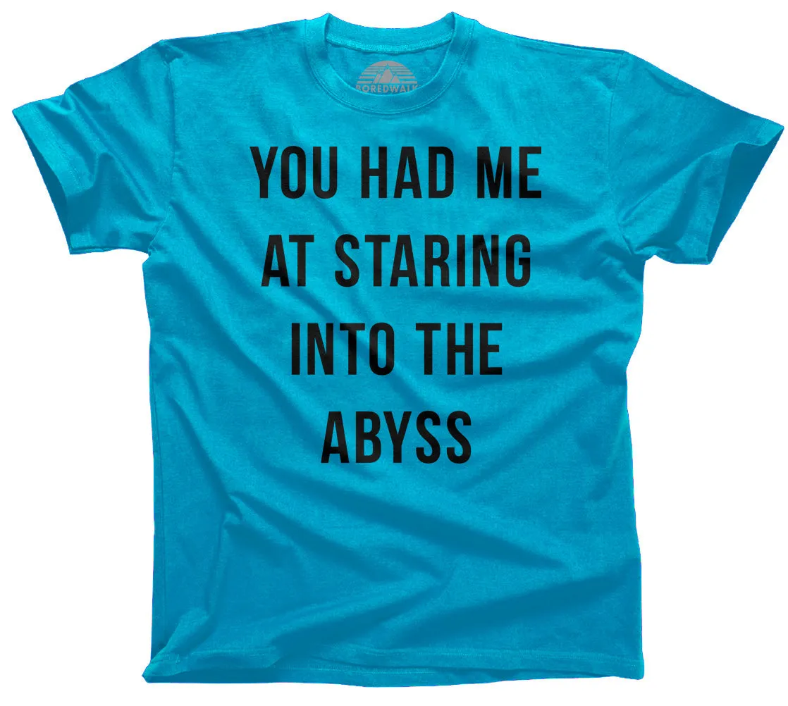 Men's You Had Me at Staring Into the Abyss T-Shirt - Nihilism Existentialism