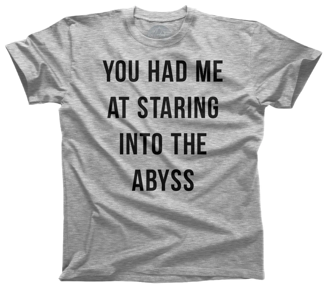 Men's You Had Me at Staring Into the Abyss T-Shirt - Nihilism Existentialism
