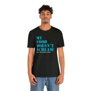 My Food Doesn't Scream! Short Sleeve Tee
