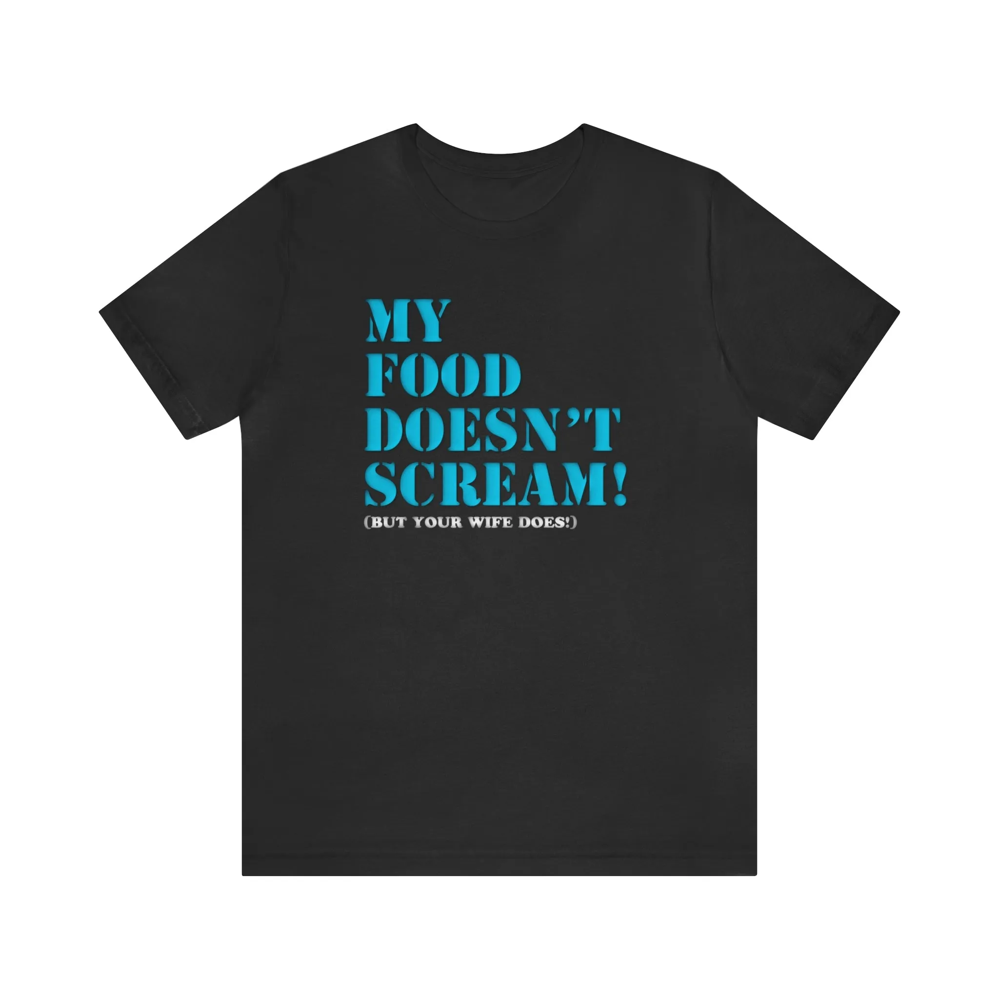 My Food Doesn't Scream! Short Sleeve Tee
