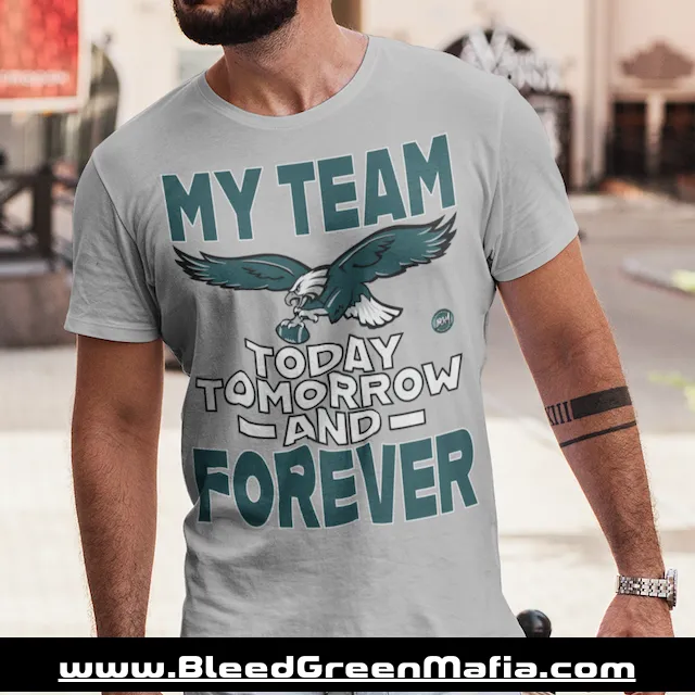 My Team Today, Tomorrow & Forever Unisex T-Shirt | www.BleedGreenMafia.com