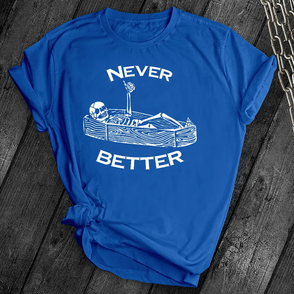 Never Better Skeleton Tee
