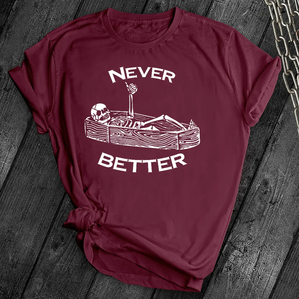 Never Better Skeleton Tee