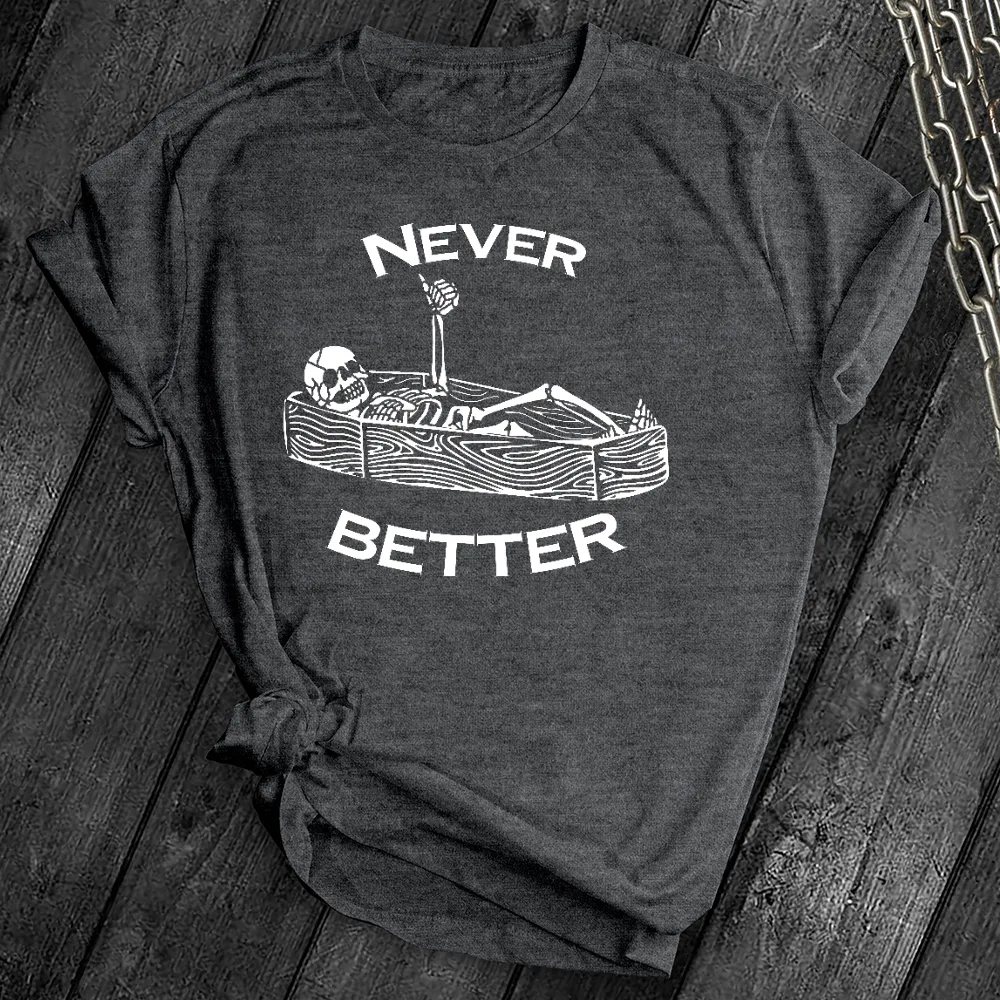 Never Better Skeleton Tee