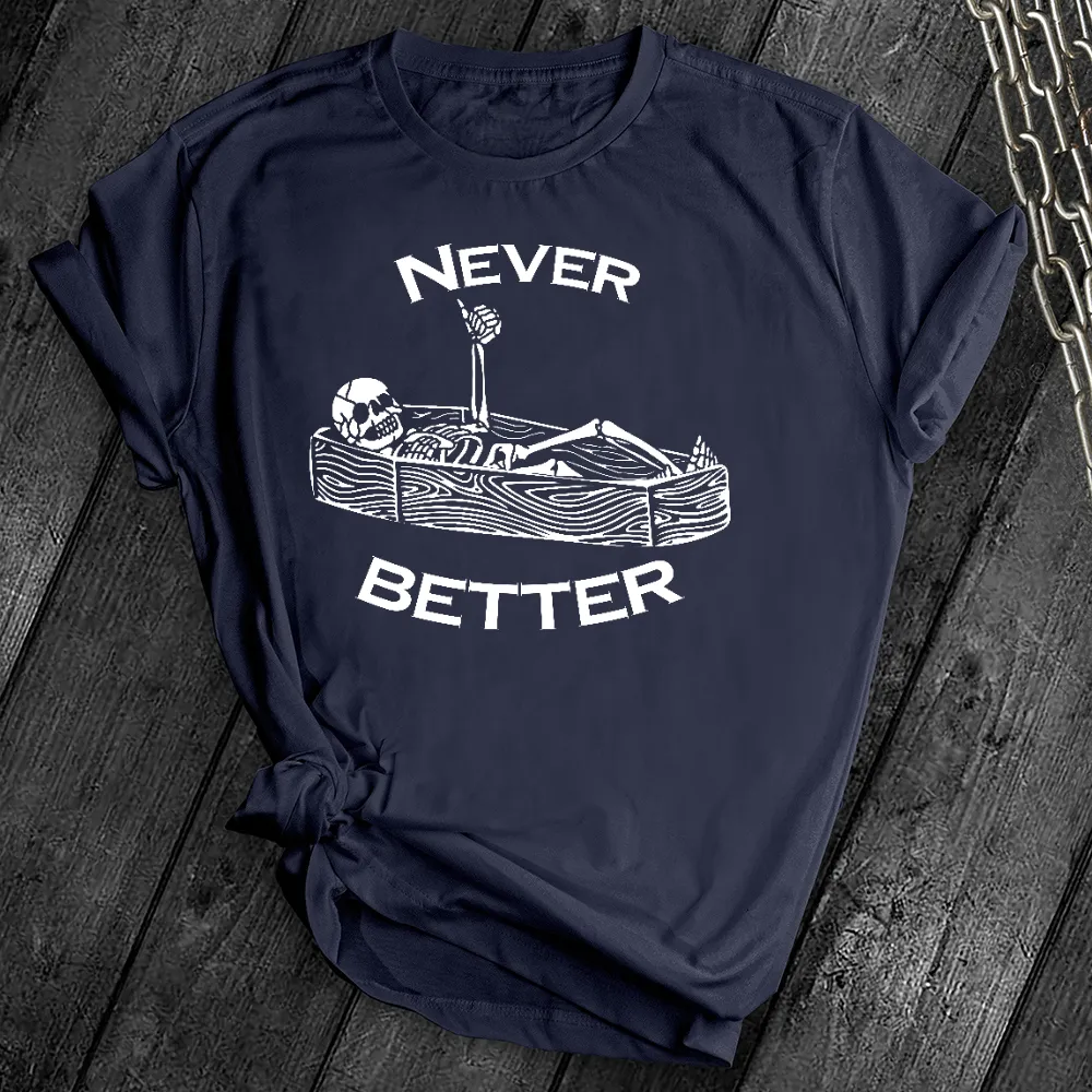Never Better Skeleton Tee