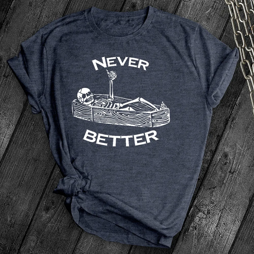 Never Better Skeleton Tee