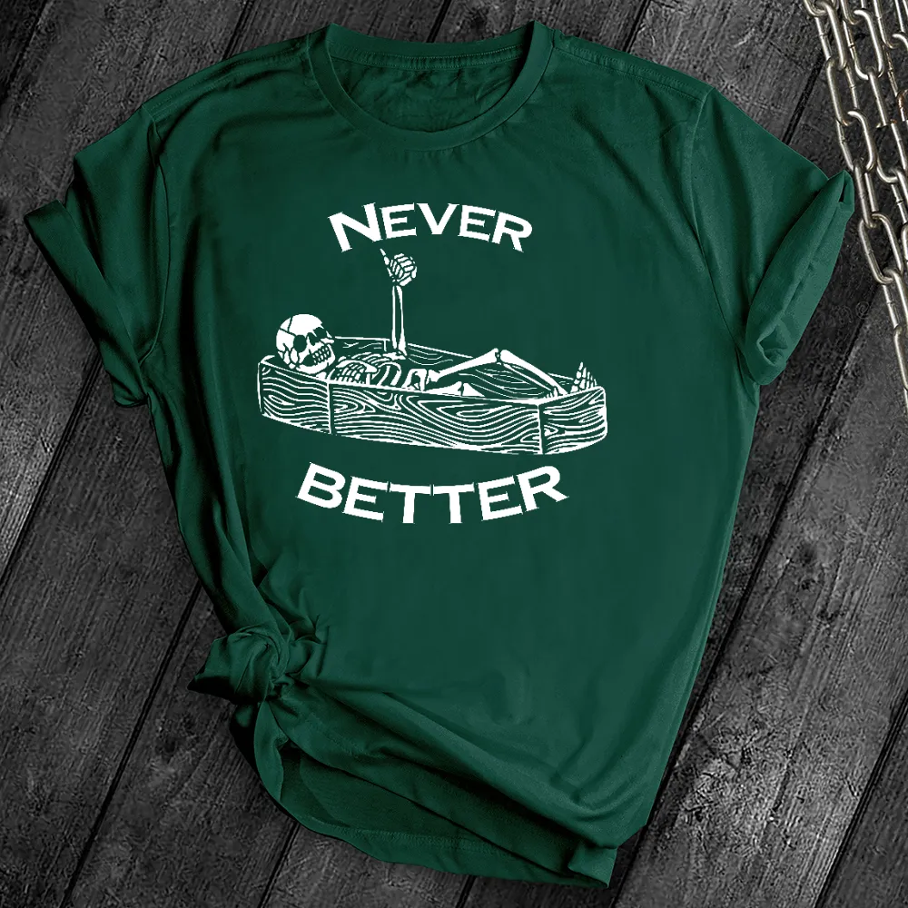 Never Better Skeleton Tee