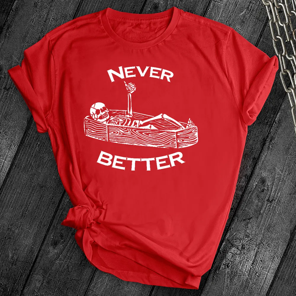 Never Better Skeleton Tee
