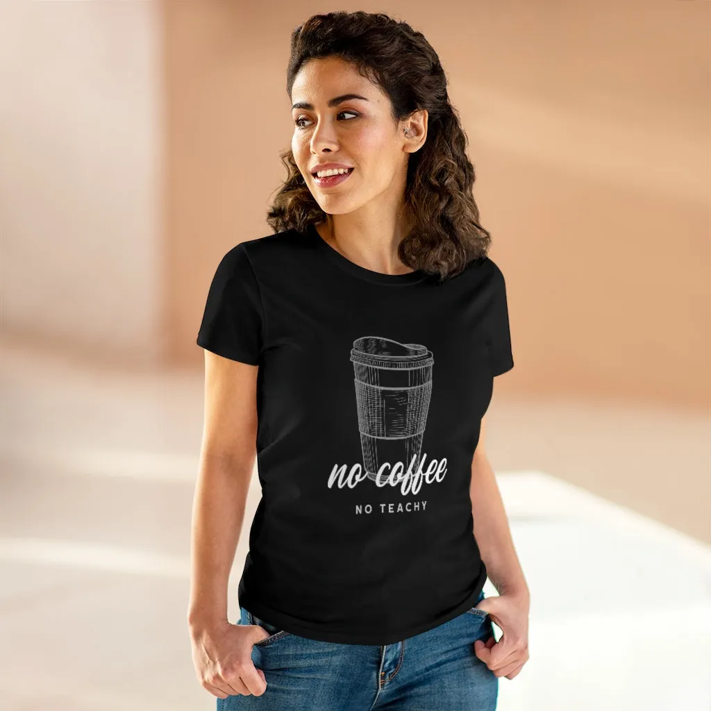 No Coffee No Teachy - T-shirt