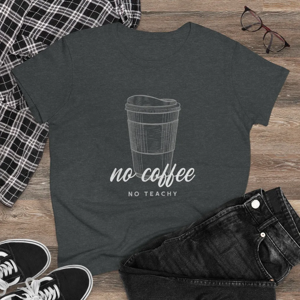 No Coffee No Teachy - T-shirt