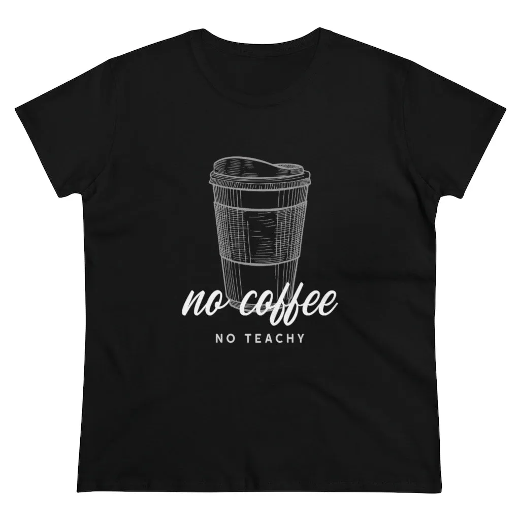 No Coffee No Teachy - T-shirt