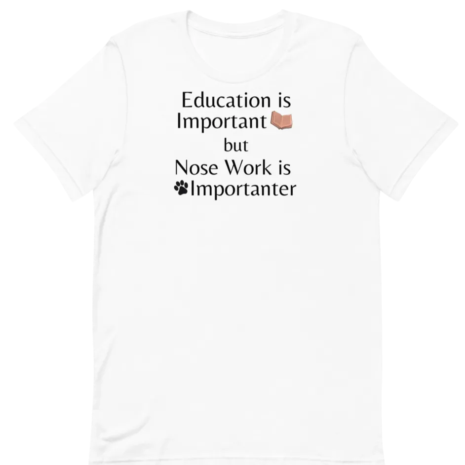 Nose Work is Importanter T-Shirts - Light