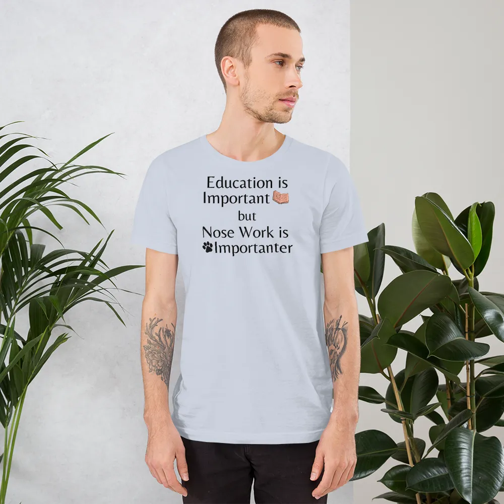 Nose Work is Importanter T-Shirts - Light
