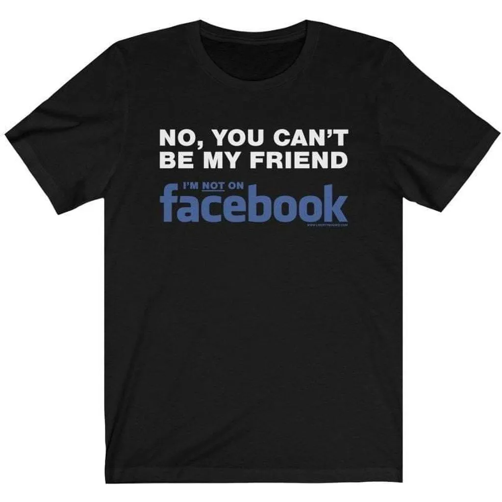 Not My Friend on Facebook T-Shirt Ladies T-Shirt