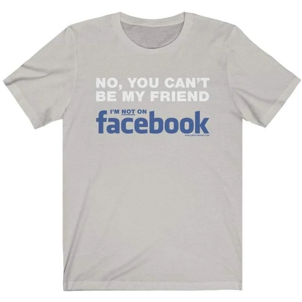 Not My Friend on Facebook T-Shirt Ladies T-Shirt