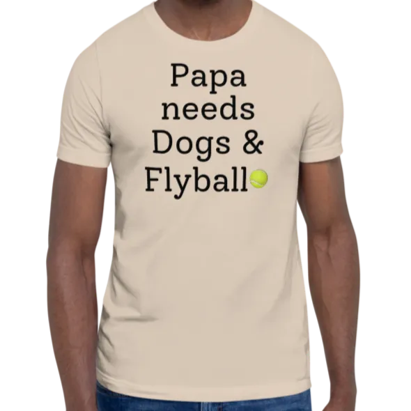 Papa Needs Dogs & Flyball T-Shirts - Light