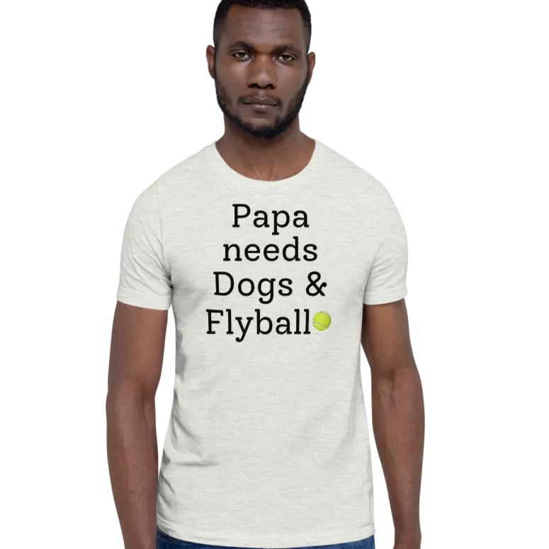 Papa Needs Dogs & Flyball T-Shirts - Light