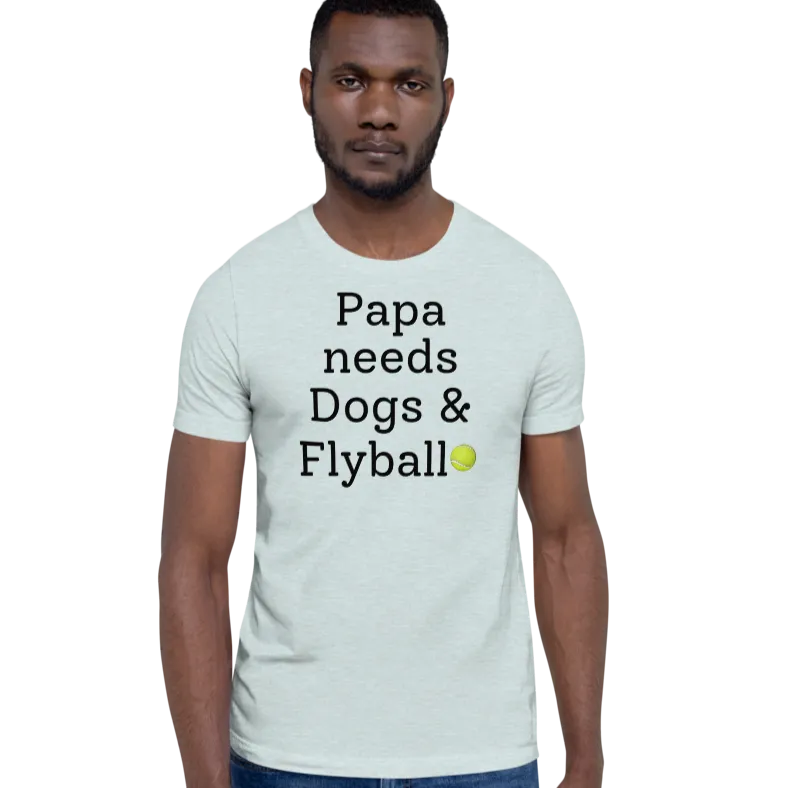 Papa Needs Dogs & Flyball T-Shirts - Light