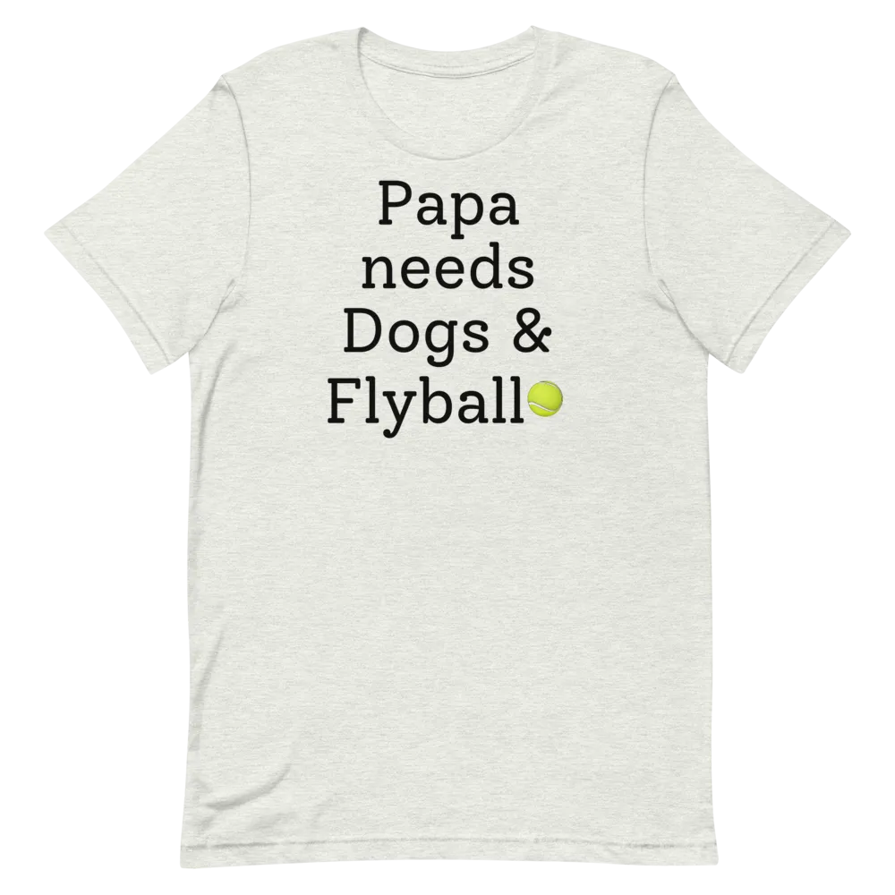 Papa Needs Dogs & Flyball T-Shirts - Light