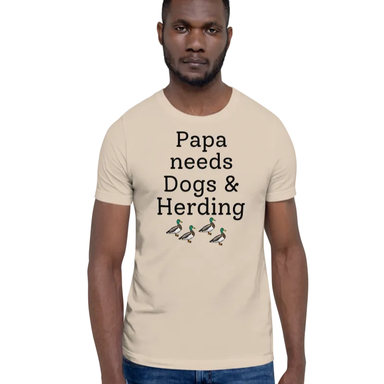 Papa Needs Dogs & Herding w/ 4 Ducks T-Shirts - Light