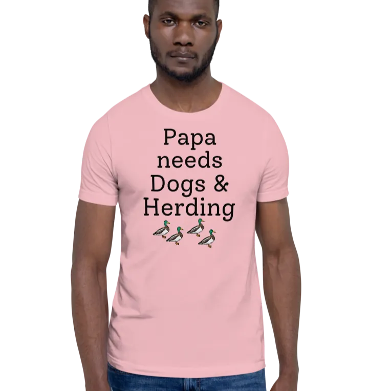 Papa Needs Dogs & Herding w/ 4 Ducks T-Shirts - Light