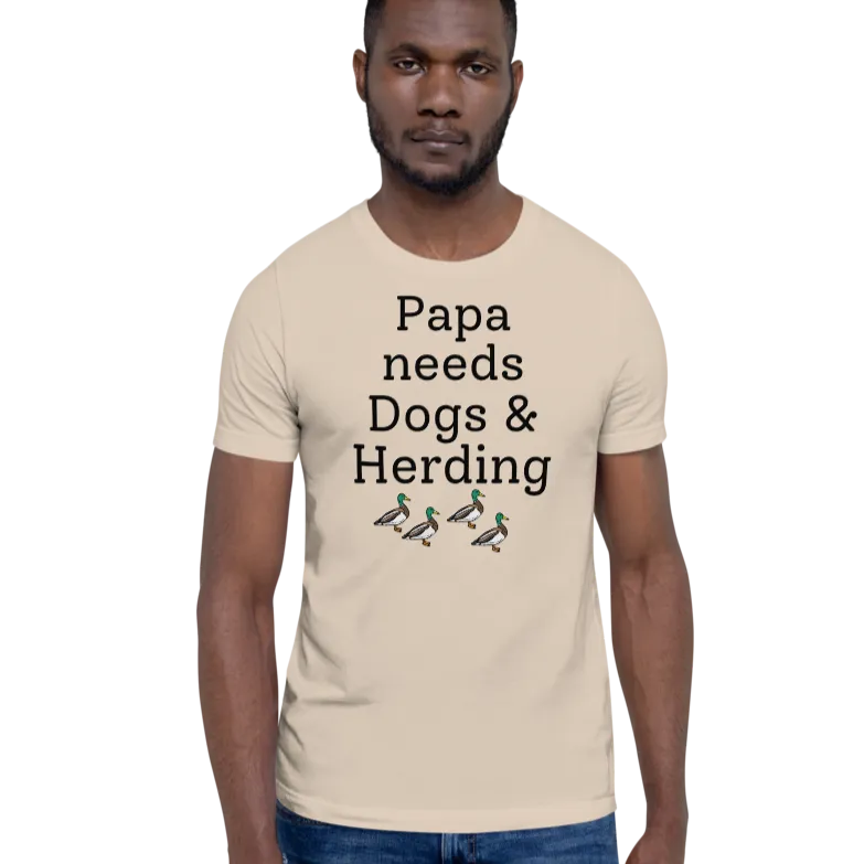 Papa Needs Dogs & Herding w/ 4 Ducks T-Shirts - Light