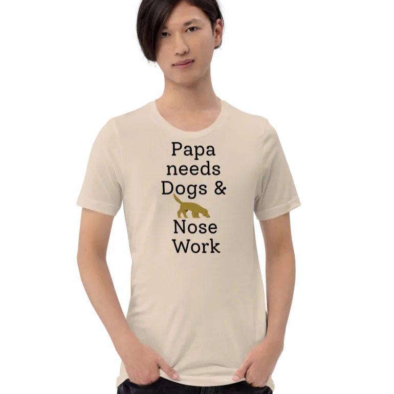 Papa Needs Dogs & Nose Work T-Shirts - Light