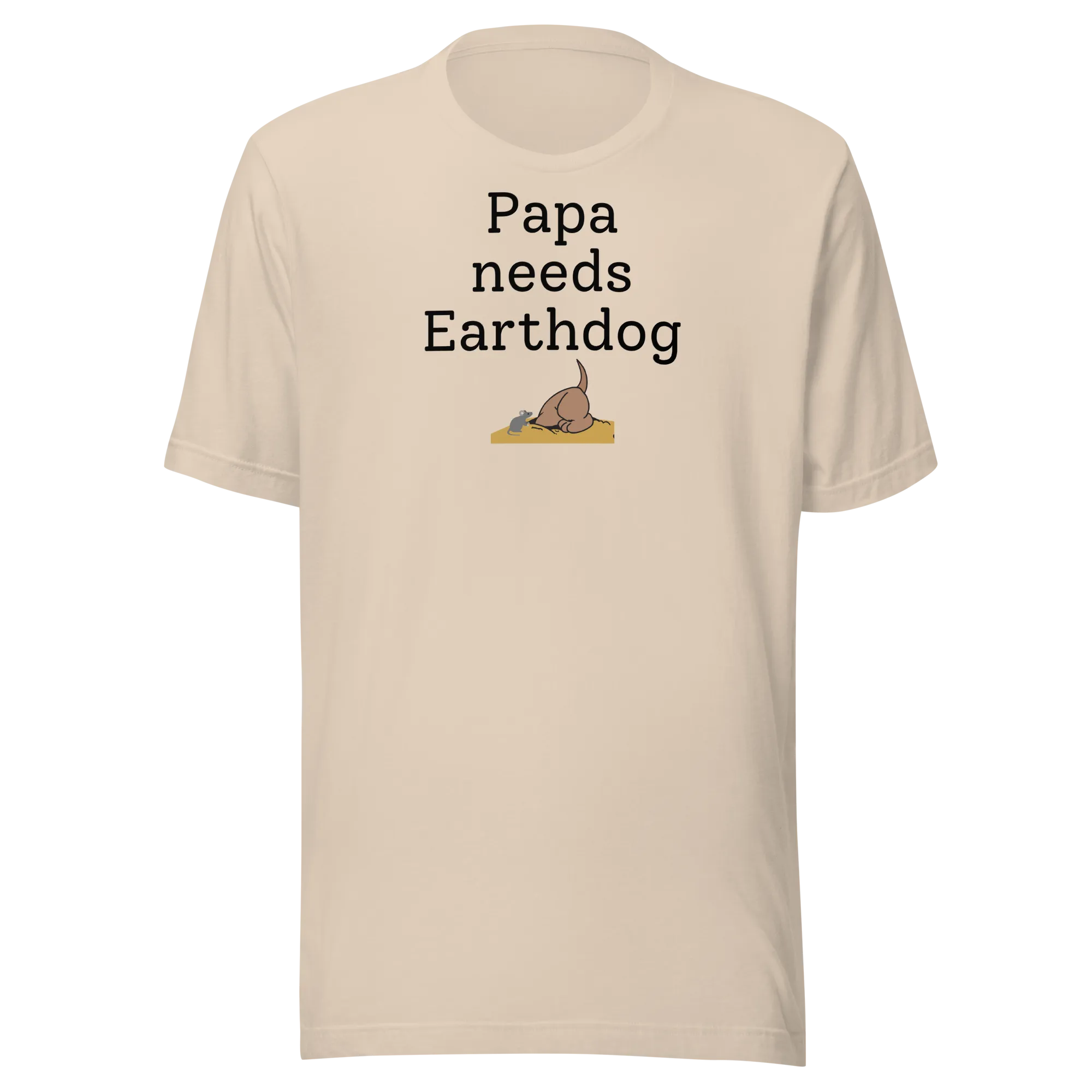 Papa Needs Earthdog T-Shirts - Light