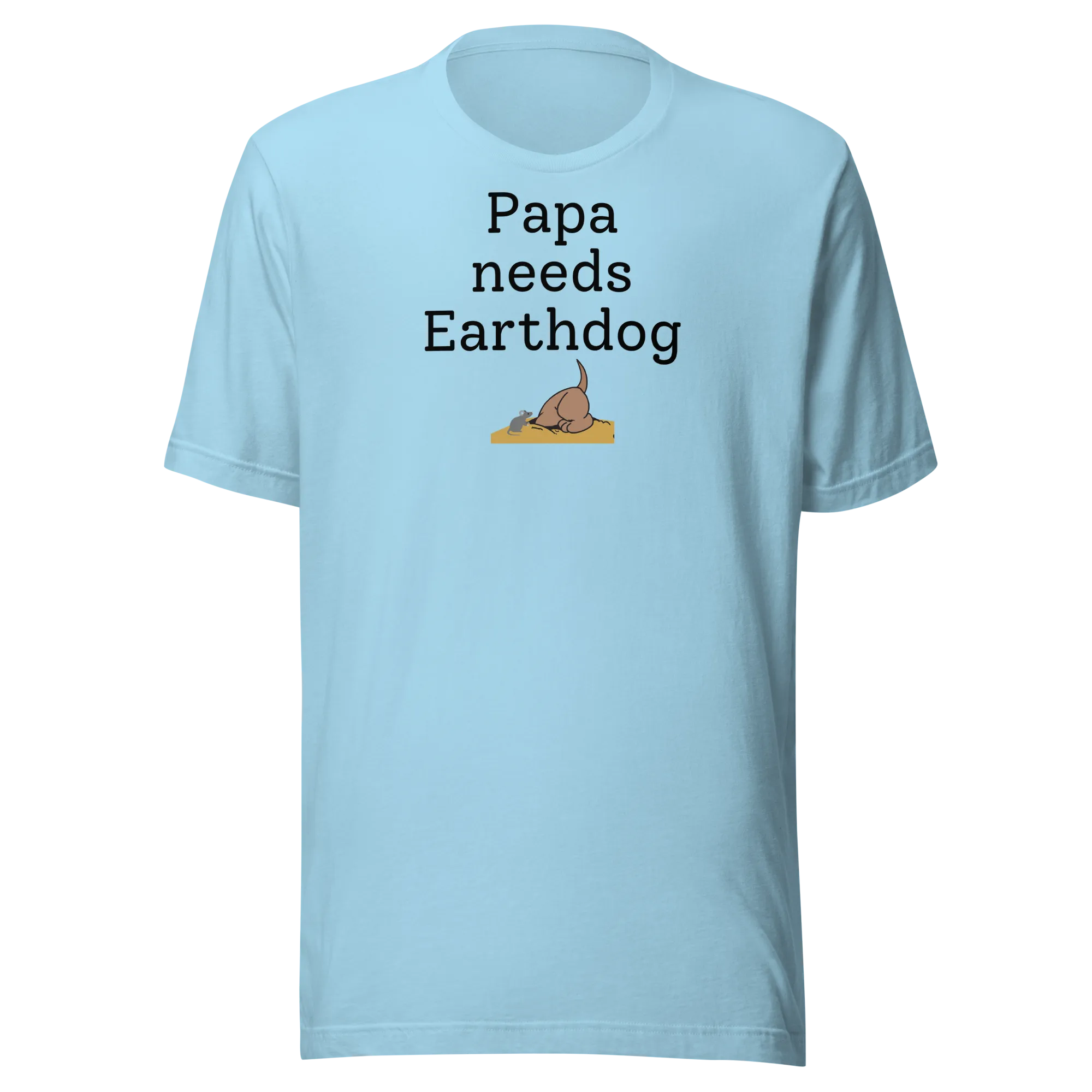 Papa Needs Earthdog T-Shirts - Light