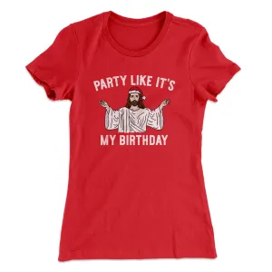 Party Like It's My Birthday Women's T-Shirt
